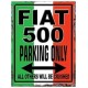 Plaque Métal FIAT 500 ONLY - 20 x 30cm